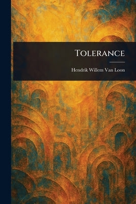 Tolerance by Van Loon, Hendrik Willem