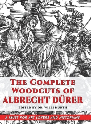 The Complete Woodcuts of Albrecht Dürer (Dover Fine Art, History of Art) by Kurth, Willi