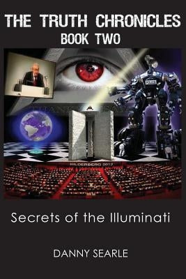 The Truth Chronicles Book II: Secrets Of The Illuminati by Searle, Danny