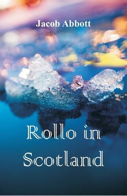 Rollo in Scotland by Abbott, Jacob