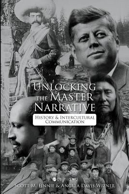 Unlocking the Master Narrative: History and Intercultural Communication by Finnie, Scott M.