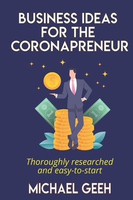 Business Ideas for the Coronapreneur: Thoroughly researched and easy to start home based businesses by N, Patricia