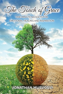 The Touch of Grace: One-Minute Nuggets for Emotional Healing and Inspiration by Musvosvi, Jonathan