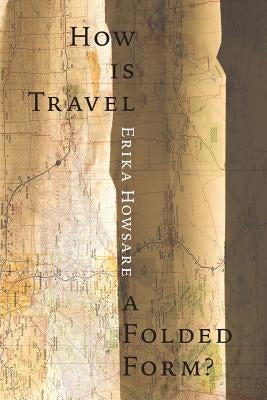 How Is Travel A Folded Form? by Howsare, Erika