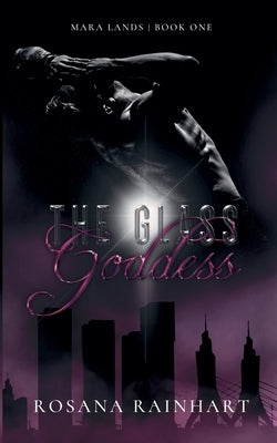 The Glass Goddess by Rainhart, Rosana