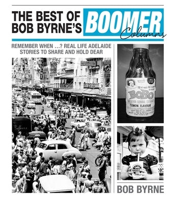 The Best of Bob Byrne's Boomer Columns by Byrne, Bob