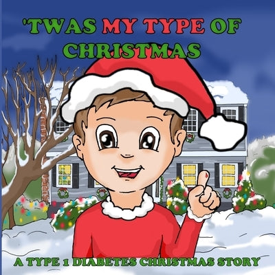 'Twas My Type Of Christmas: A Type 1 Diabetes Christmas Story by Tola, Olsi
