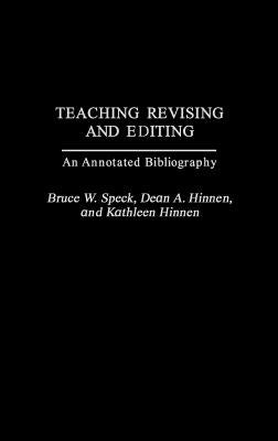 Teaching Revising and Editing: An Annotated Bibliography by Speck, Bruce W.