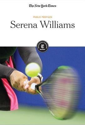 Serena Williams by Editorial Staff, The New York Times