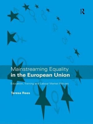 Mainstreaming Equality in the European Union: Education, Training and Labour Market Policies by Rees, Teresa