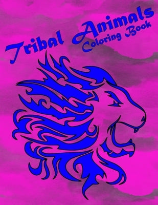 Tribal Animals Coloring Book: 28 Coloring Pages Great For Relaxation And Stress Relief For Young And Old Alike by River, Kat Fish
