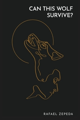 Can This Wolf Survive? by Zepeda, Rafael