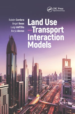 Land Use-Transport Interaction Models by Cordera, Rubén