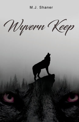 Wyvern Keep by Shaner, M. J.
