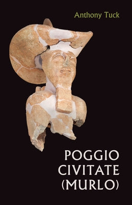 Poggio Civitate (Murlo) by Tuck, Anthony