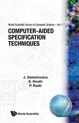 Computer-Aided Specification Techniques by Demetrovics, Janos