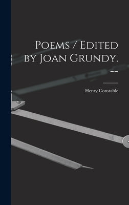 Poems / Edited by Joan Grundy. -- by Constable, Henry 1562-1613