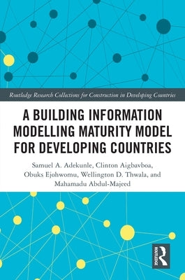 A Building Information Modelling Maturity Model for Developing Countries by Adekunle, Samuel