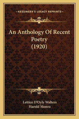 An Anthology Of Recent Poetry (1920) by Walters, Lettice D'Oyly