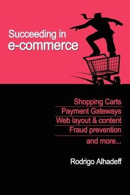 Succeeding in E-Commerce, Insider Advice and Practical Tips by Alhadeff, Roni