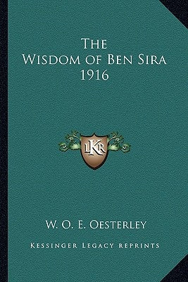 The Wisdom of Ben Sira 1916 by Oesterley, W. O. E.