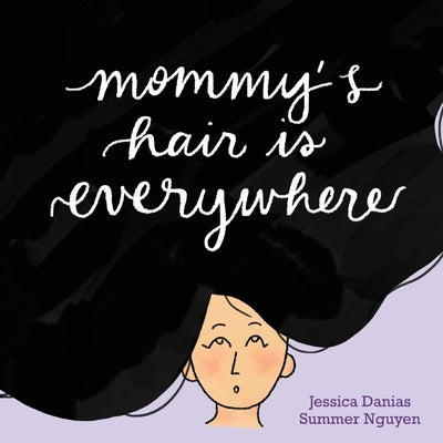 Mommy's Hair Is Everywhere by Nguyen, Summer