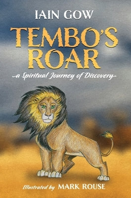 Tembo's Roar: A spiritual journey of discovery by Gow, Iain