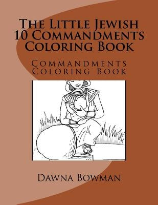 The Little Jewish 10 Commandments Coloring Book: Commandments Coloring Book by Flowers, Dawn