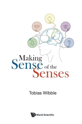 Making Sense of the Senses by Wibble, Tobias