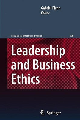 Leadership and Business Ethics by Flynn, Gabriel