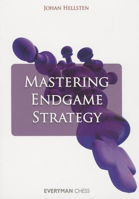Mastering Endgame Strategy by Hellsten, Johan