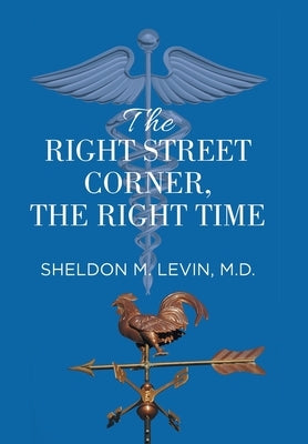 The Right Street Corner, the Right Time by Levin, Sheldon M.