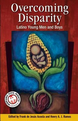 Overcoming Disparity: Latino Young Men and Boys by Acosta, Frank De Jesaus