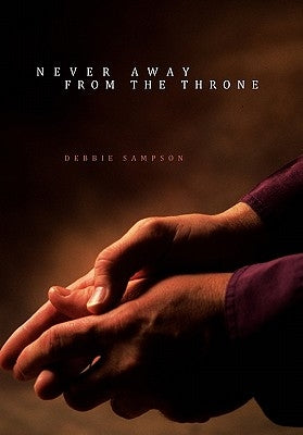 Never Away from the Throne by Sampson, Debbie