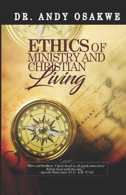 Ethics Of Ministry And Christian Living by Osakwe, Andy