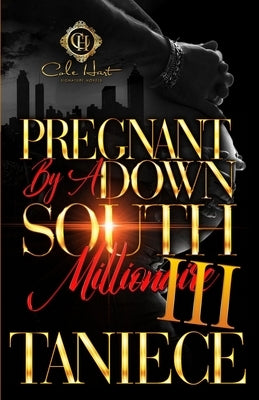 Pregnant By A Down South Millionaire 3: An African American Romance: The Finale by Taniece