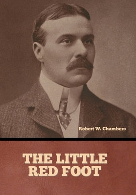 The Little Red Foot by Chambers, Robert W.