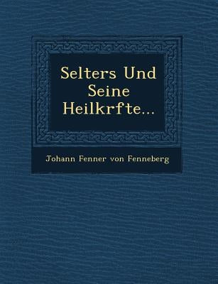 Selters Und Seine Heilkr Fte... by Johann Fenner Von Fenneberg