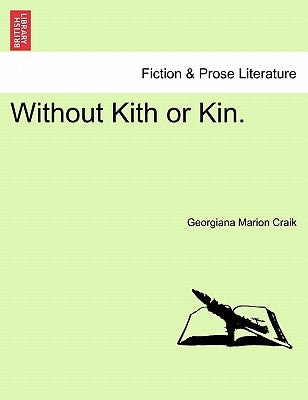 Without Kith or Kin. Vol. II. by Craik, Georgiana Marion