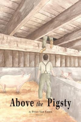 Above the Pigsty by Van Essen, Peter