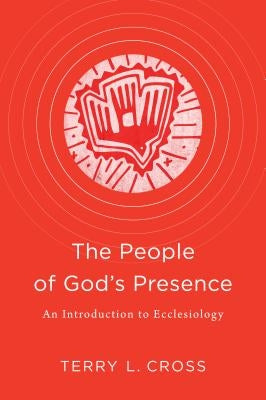 People of God's Presence by Cross, Terry L.