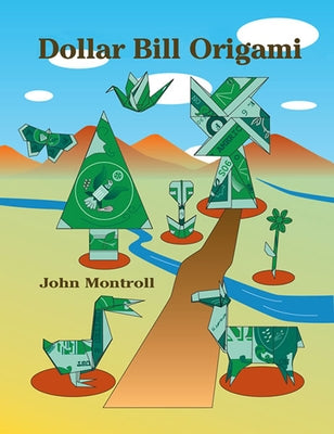 Dollar Bill Origami by Montroll, John