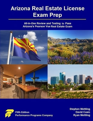 Arizona Real Estate License Exam Prep: All-in-One Review and Testing to Pass Arizona's Pearson Vue Real Estate Exam by Mettling, Stephen