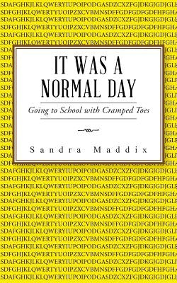 It Was a Normal Day: Going to School with Cramped Toes by Maddix, Sandra