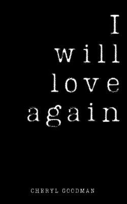 I Will Love Again by Goodman, Cheryl