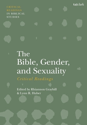 The Bible, Gender, and Sexuality: Critical Readings by Huber, Lynn R.