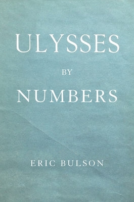 Ulysses by Numbers by Bulson, Eric Jon
