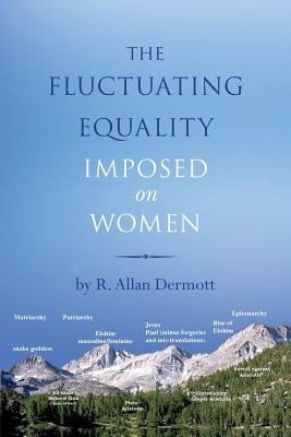 The Fluctuating Equality Imposed on Women by Dermott, R. Allan