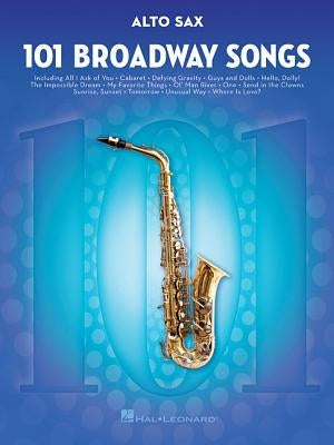 101 Broadway Songs for Alto Sax by Hal Leonard Corp
