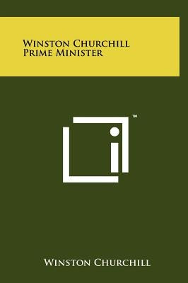 Winston Churchill Prime Minister by Churchill, Winston